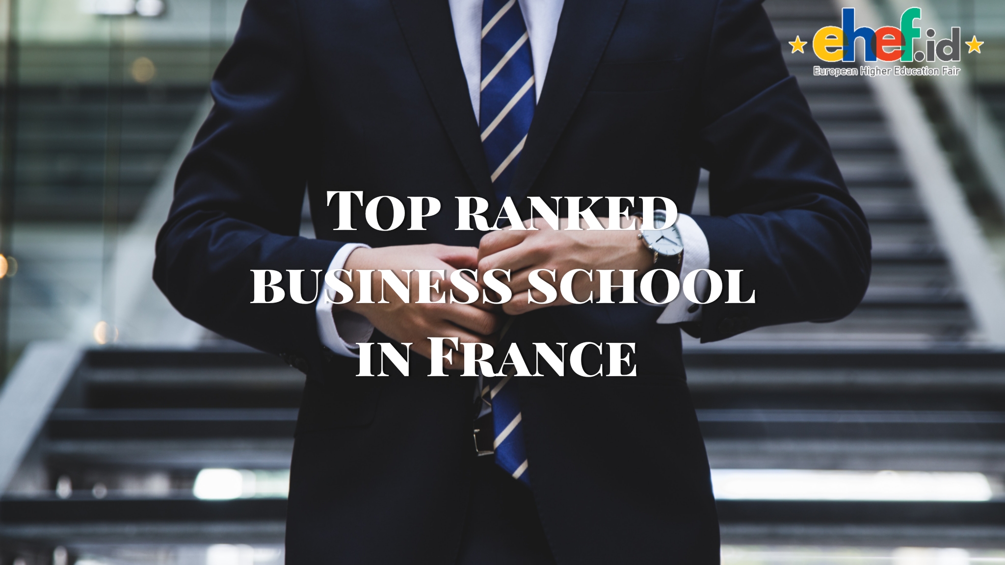 Which are the Top Ranked Business Schools in France?