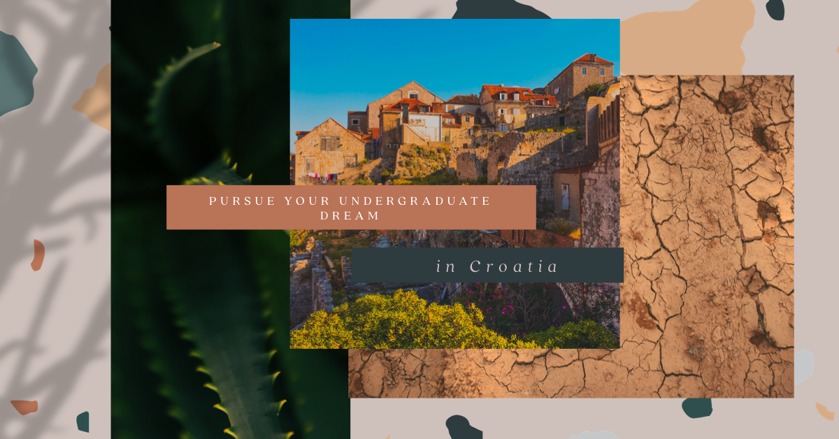 Pursue Your Undergraduate Dreams in Croatia